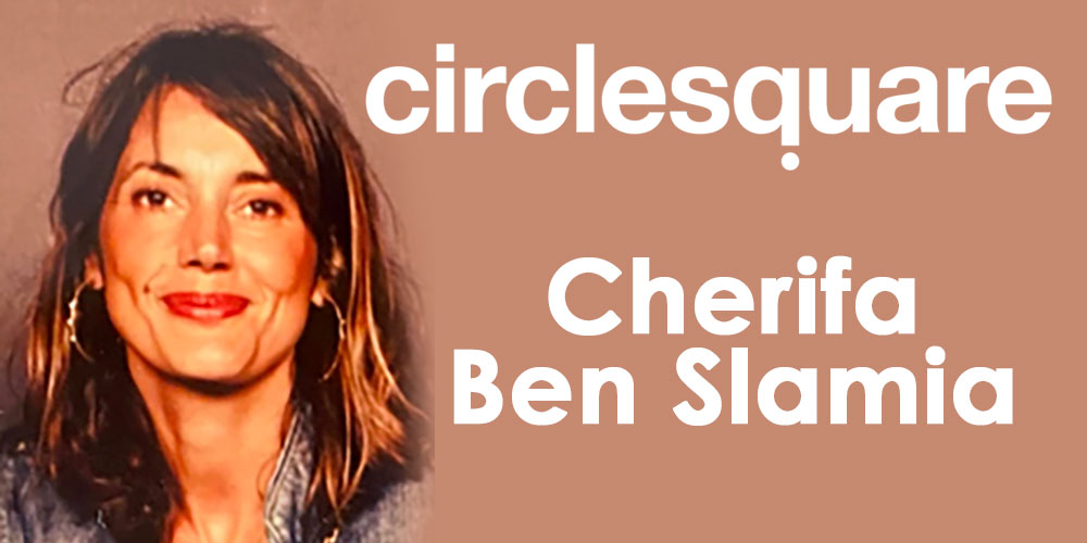Cherifa Ben Slamia nouvelle CEO monde de CircleSquare