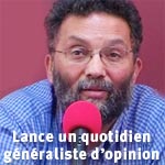 Ryadh Ben Fadhel lance Libertés un quotidien généraliste d'opinion en langue française