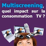 Multiscreening, quel impact sur la consommation TV ?